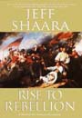 Rise to Rebellion by Jeff Shaara